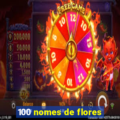 100 nomes de flores